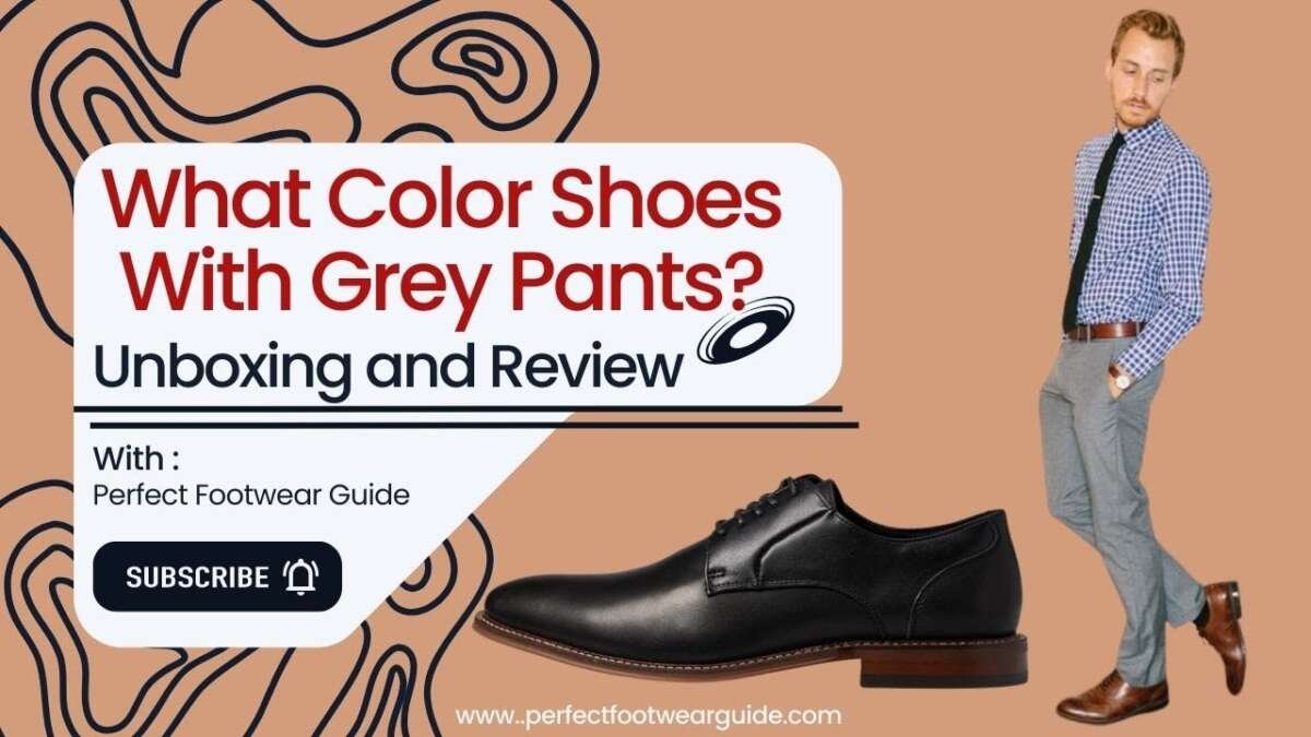 What Color Pants To Wear With Grey Shoes